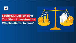 Equity Mutual Funds vs Traditional Investments: Which Is Better for You?
