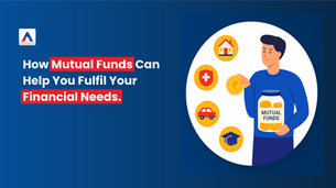 How Mutual Funds Can Help You Fulfil Your Financial Needs