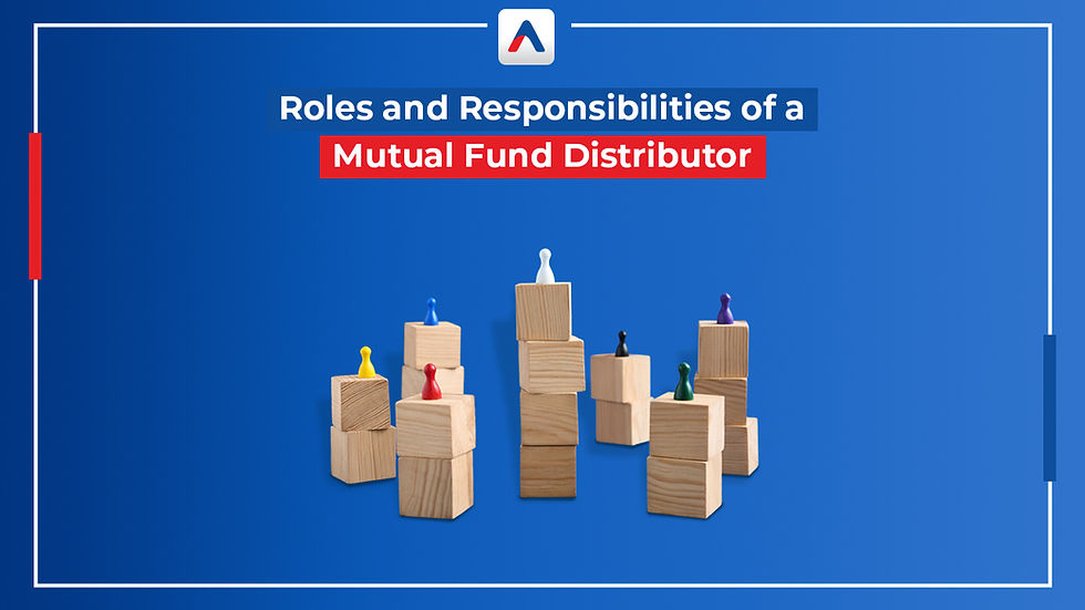 Roles and Responsibilities of a Mutual Fund Distributor