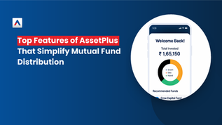 Top Features of AssetPlus That Simplify Mutual Fund Distribution