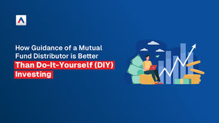How Guidance of a Mutual Fund Distributor is Better Than Do-It-Yourself (DIY) Investing