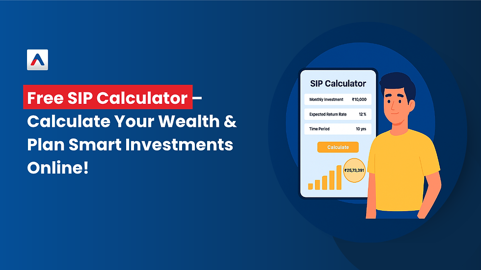 Free SIP Calculator – Calculate Your Wealth & Plan Smart Investments Online!
