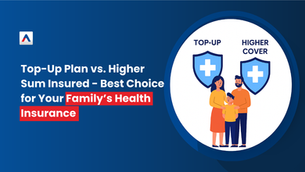 Top-Up Plan vs. Higher Sum Insured – What is the Best Choice for Your Family's Health Insurance?