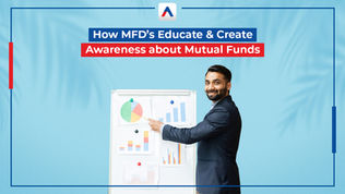 Empowering Investors: How Mutual Fund Distributors Educate and Create Awareness about Mutual Funds