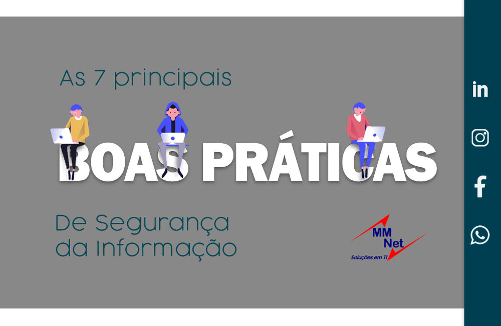 As 7 principais Boas Práticas de Segurança da Informação As 7 principais Boas Práticas de Segurança da Informação