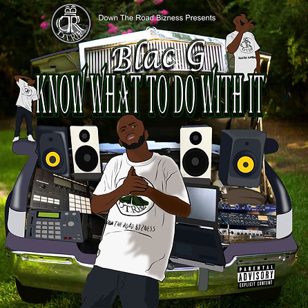Blac G Know What To Do With It (Illustra