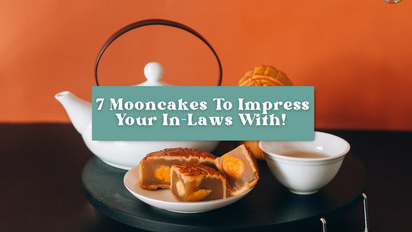 🥮🌕 Mooncakes To Impress Your Future In-Laws With!