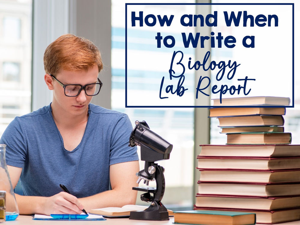 How and When to Write a Biology Lab Report