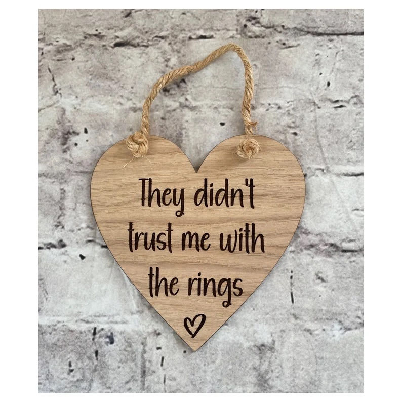 They Didn’t trust me with the rings sign