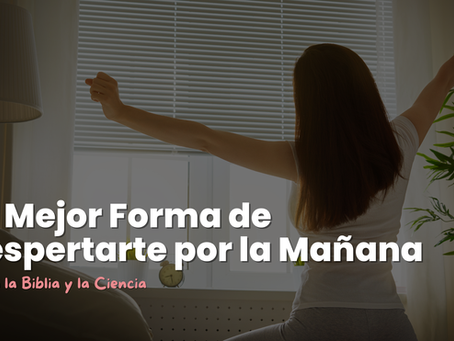 La Mejor Forma de Despertarte por la Mañana Según la Biblia y la Ciencia