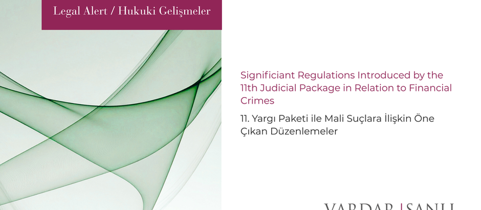 Significiant Regulations Introduced by the 11th Judicial Package in Relation to Financial Crimes