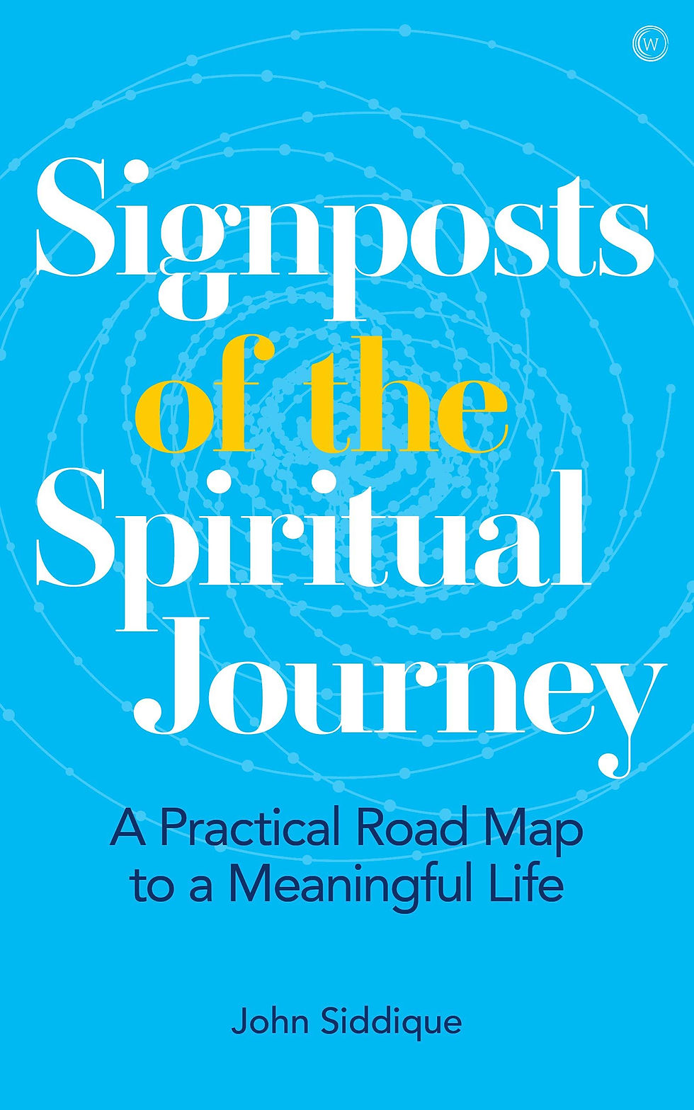 Signposts of the Spiritual Journey | J.Siddique