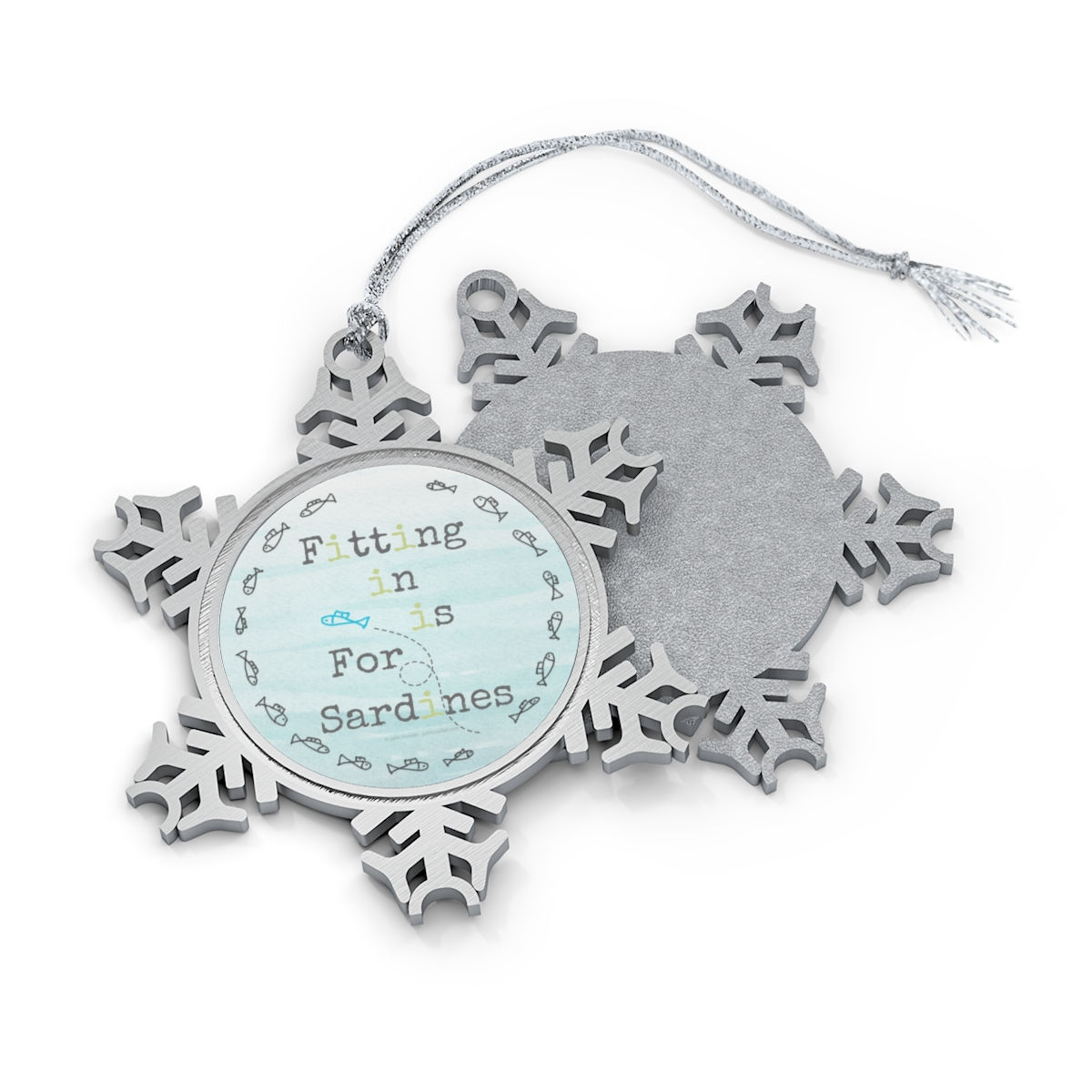 Fitting In Is For Sardines Pewter Snowflake Ornament