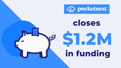 Pocketnest Closes $1.2 Million in Total Funding
