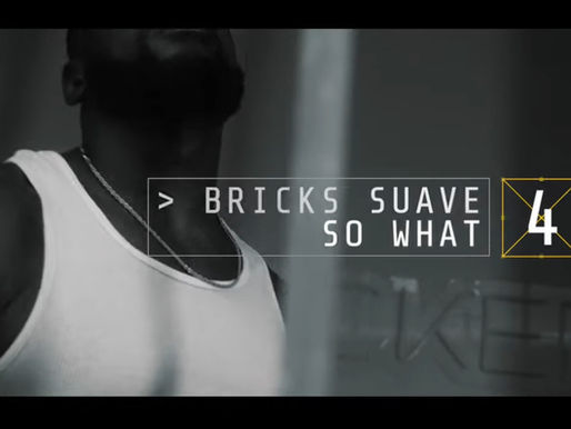 Bricks Suave Drops Visuals For "So What"