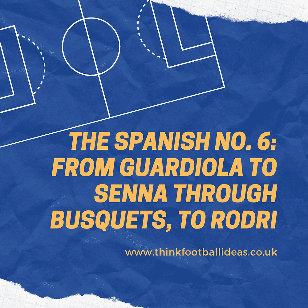 The Spanish No. 6: From Guardiola to Senna Through Busquets, to Rodri