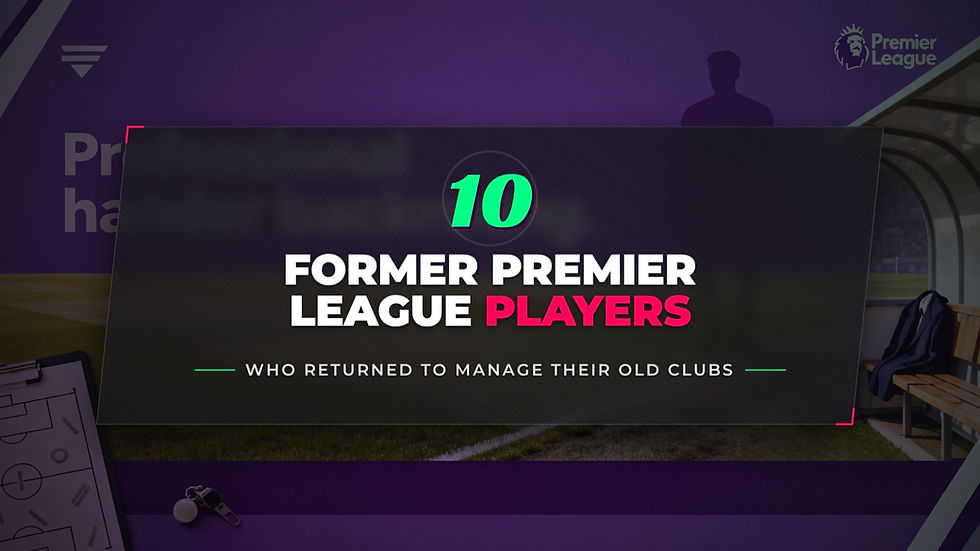 10 Best Premier League Players Who Returned as Managers