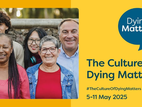 Dying Matters Awareness Week: The Culture of Dying Matters - And So Does Grief