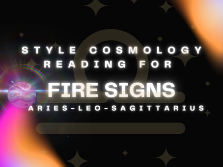 Fire Sign Style Cosmology Reading ✧ Libra Season ✧