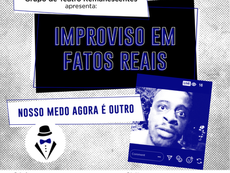 "Nosso Medo Agora É Outro" - Improviso em Fatos Reais