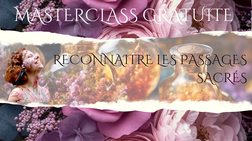 🌹 Masterclass Gratuite – Reconnaitre les Passages Sacrés 🌹