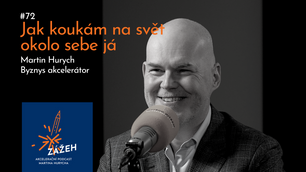 072 | MARTIN HURYCH | JAK KOUKÁM NA SVĚT OKOLO SEBE JÁ