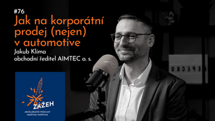 076 | JAKUB KLÍMA | JAK NA KORPORÁTNÍ PRODEJ (NEJEN) V AUTOMOTIVE