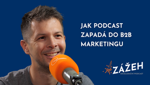 052 | DAN TRŽIL | JAK PODCAST ZAPADÁ DO B2B MARKETINGU