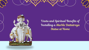 Vastu and Spiritual Benefits of Installing a Marble Dattatreya Statue at Home
