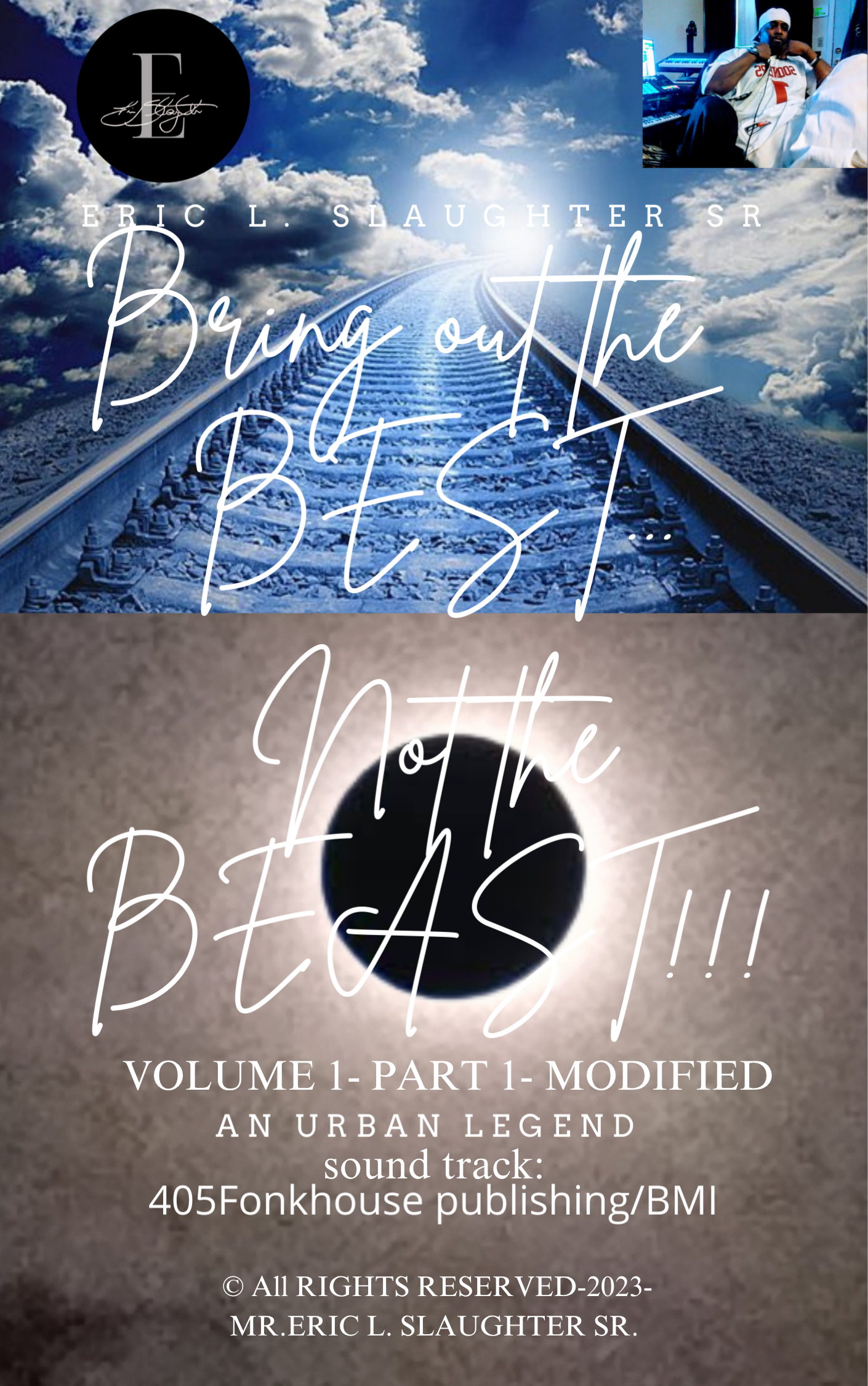 BRING OUT THE BEST, NOT THE BEAST !!! (PART 1-MODIFIED) BY MR.ERIC L. SLAUGHTER