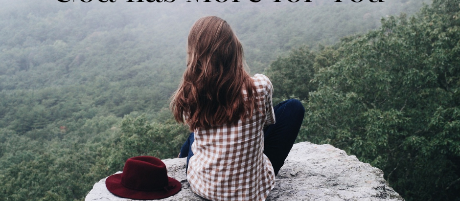 When You’re Wondering if God has More for You