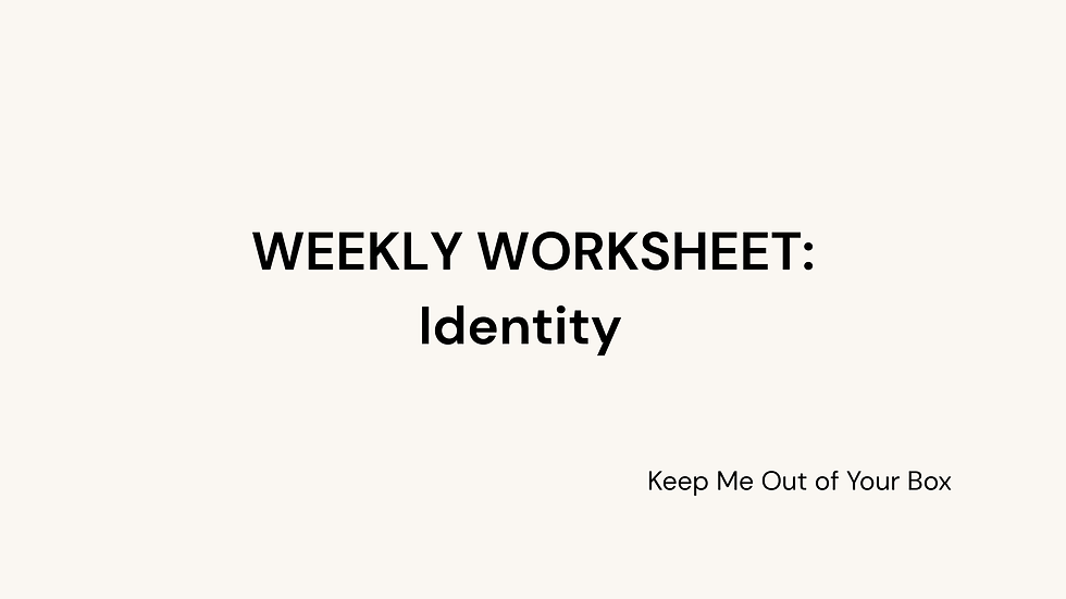 Weekly worksheets: Identity