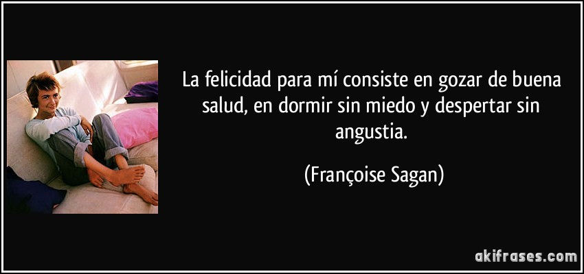 frase-la-felicidad-para-mi-consiste-en-gozar-de-buena-salud-en-dormir-sin-miedo-