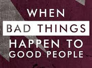 Why do bad things happen to good people?