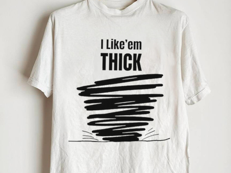 Tim Baca I Like’em Thick shirt