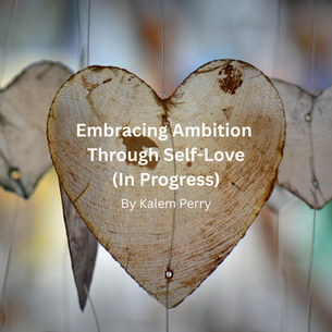 Embracing Ambition Through Self-Love