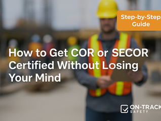 Construction safety manager holding a clipboard with text overlay “How to Get COR or SECOR Certified Without Losing Your Mind” and On-Track logo.