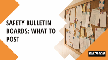 Safety board with pinned notices; text reads "Safety Bulletin Boards: What to Post." Orange accents, calm office setting. OnTrack logo visible.