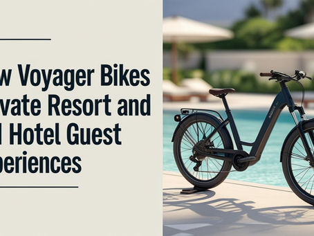 How Voyager Bikes Elevate Resort and Hotel Guest Experiences