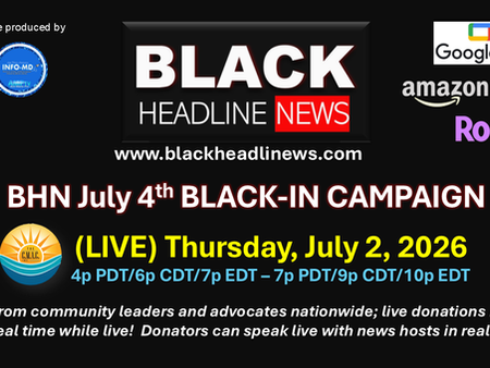 Join Black Headline News this Fourth of July week live to kick-off several-day ‘BLACK-IN’ campaign, recognizing Black media as the 'new norm'