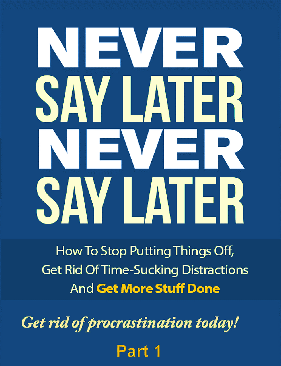 Never Say Later Pt 1