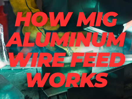 How MIG Aluminum Wire Feed Works