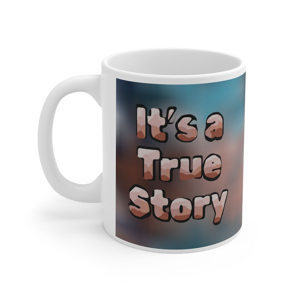 It's a True Story Mug, 11oz