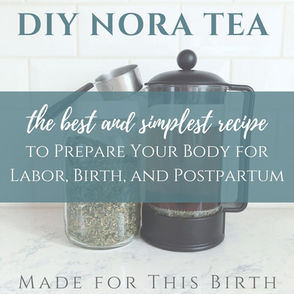 NORA Tea - The Best and Simplest Recipe for Labor, Birth, and Postpartum Prep