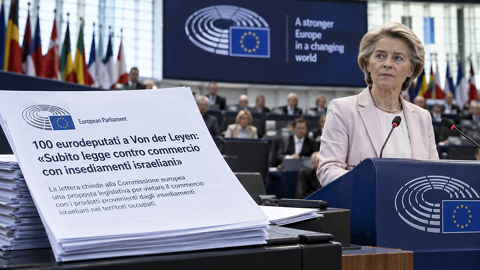 Cento eurodeputati chiedono a von der Leyen una legge Ue contro il commercio con gli insediamenti israeliani