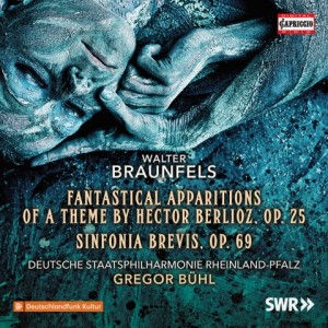 Walter Braunfels: Fantastical Apparitions of a Theme by Hector Berlioz Op. 25 / Sinfonia brevis, op.