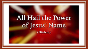 Week 12 All Hail the Power of Jesus' Name.jpg