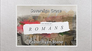Romans Week 21 Sovereign Grace.jpg