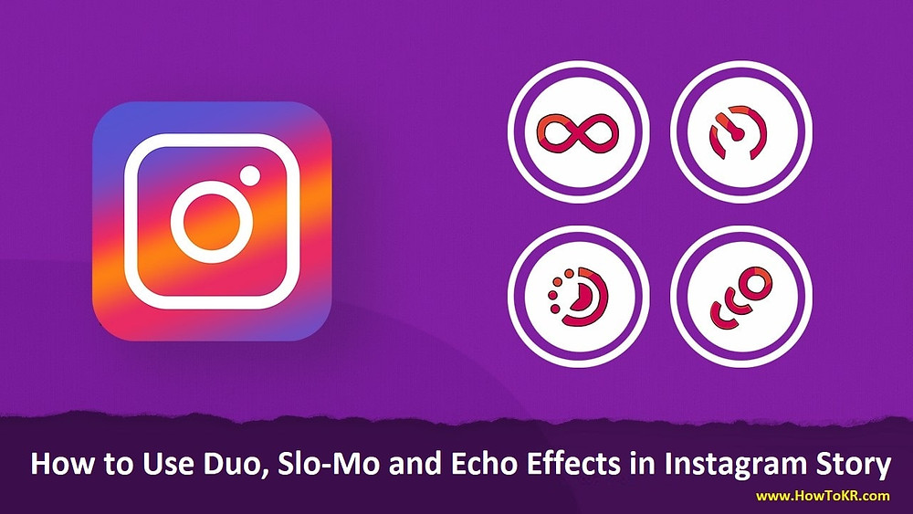 How to Use Duo, Slo-Mo and Echo Effects in Instagram Story | How To KR - howtokr