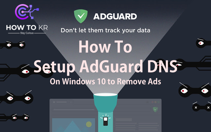 How To Setup AdGuard DNS On Windows 10 to Remove Ads - HowToKR - how to kr